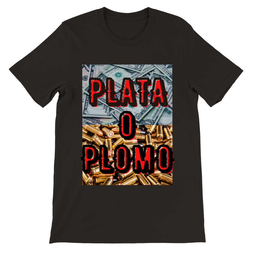 Plata o Plomo Premium Unisex Crewneck T-shirt - Tienda de barrio | Chicano | Barrio | Callejero - DelBarrio_store